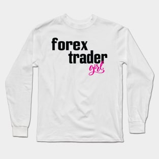 Forex Trader Girl Foreign Exchange Market Currency Market Long Sleeve T-Shirt